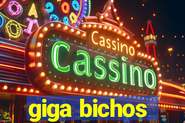 giga bichos